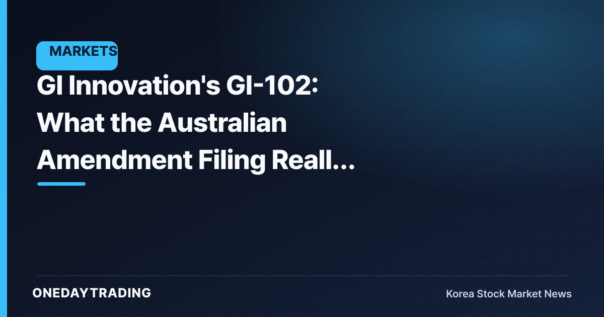 GI Innovation's GI-102: What the Australian Amendment Filing Really Says