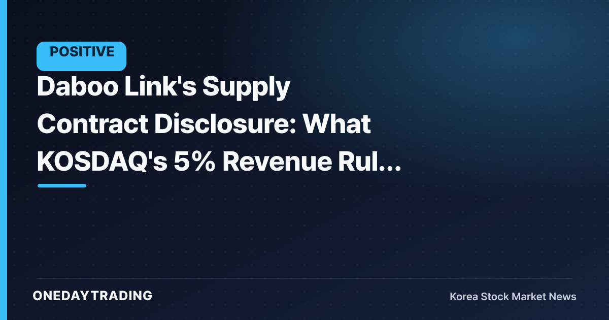 Daboo Link's Supply Contract Disclosure: What KOSDAQ's 5% Revenue Rule Signals