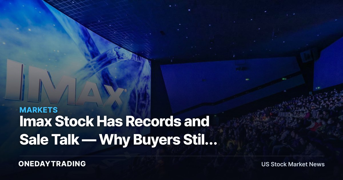 Imax Stock Has Records and Sale Talk — Why Buyers Still Face a Studio Trap