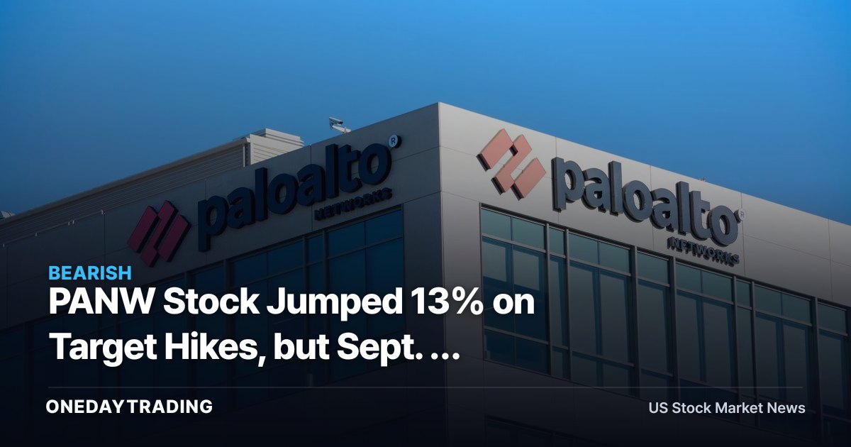 PANW Stock Jumped 13% on Target Hikes, but Sept. 1 Still Must Prove Organic Growth