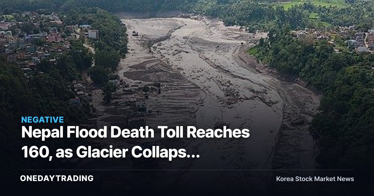 Nepal Flood Death Toll Reaches 160, as Glacier Collapse Shakes Asia Infrastructure Risk