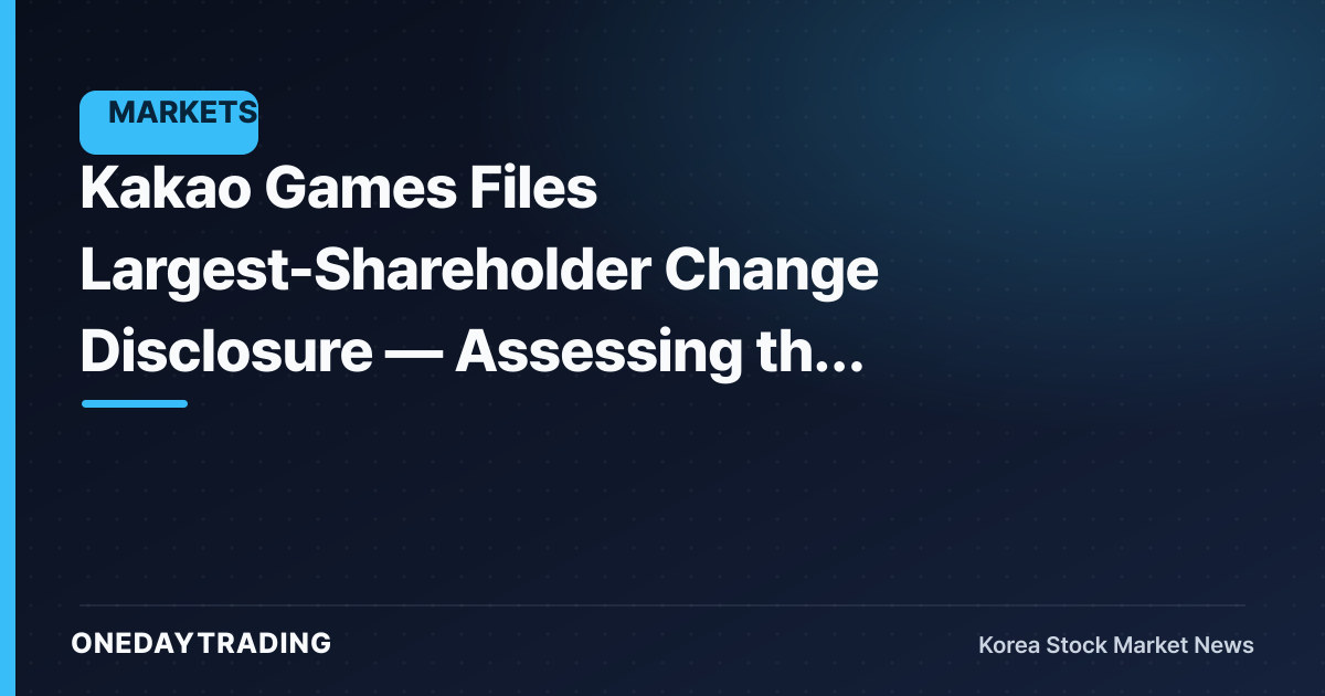 Kakao Games Files Largest-Shareholder Change Disclosure — Assessing the Potential for a Governance Restructuring