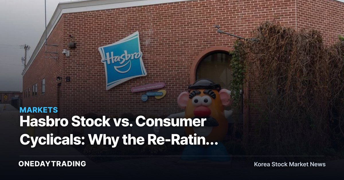 Hasbro Stock vs. Consumer Cyclicals: Why the Re-Rating of Its Toy and Game IP Is the Key Thing to Watch