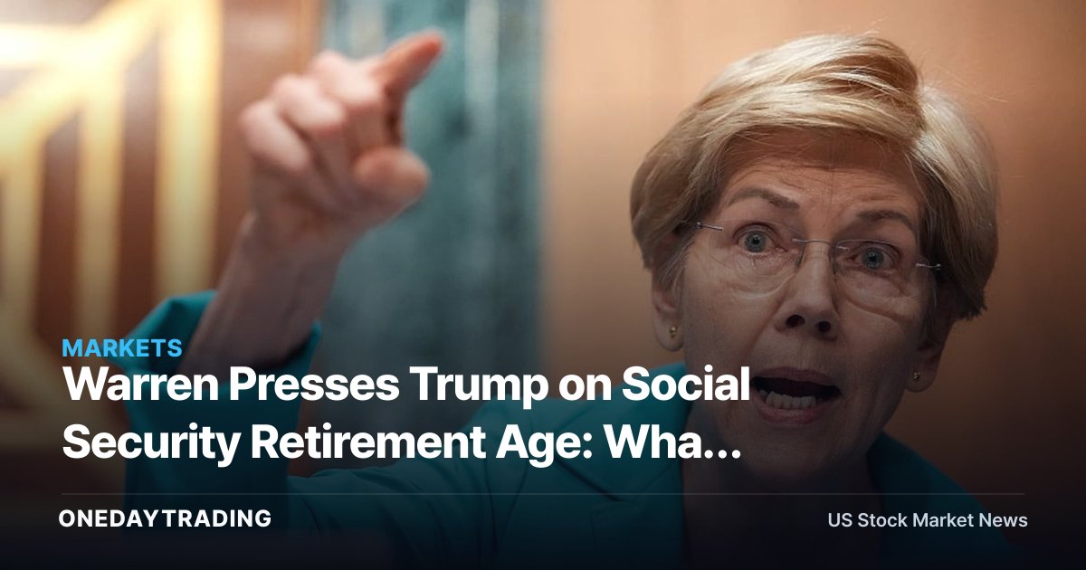 Warren Presses Trump on Social Security Retirement Age: What Reform Risk Means for Investors