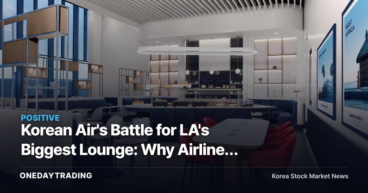 Korean Air's Battle for LA's Biggest Lounge: Why Airlines Are Starting to Look Like Hotels