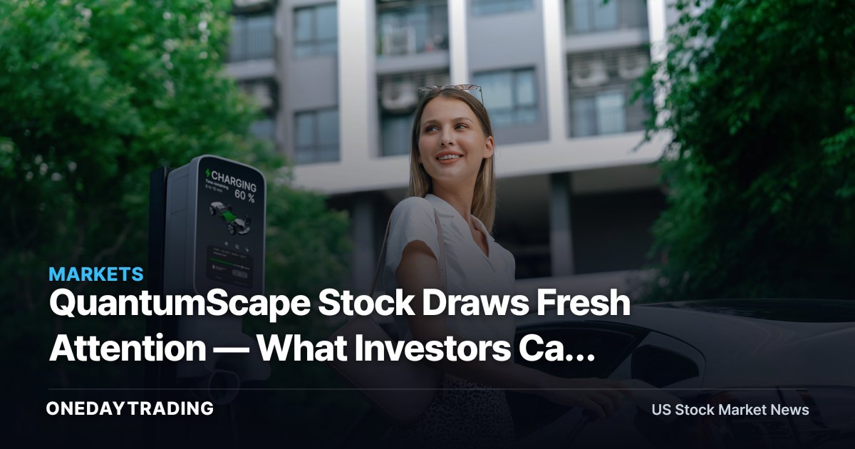 QuantumScape Stock Draws Fresh Attention — What Investors Can Actually Assess