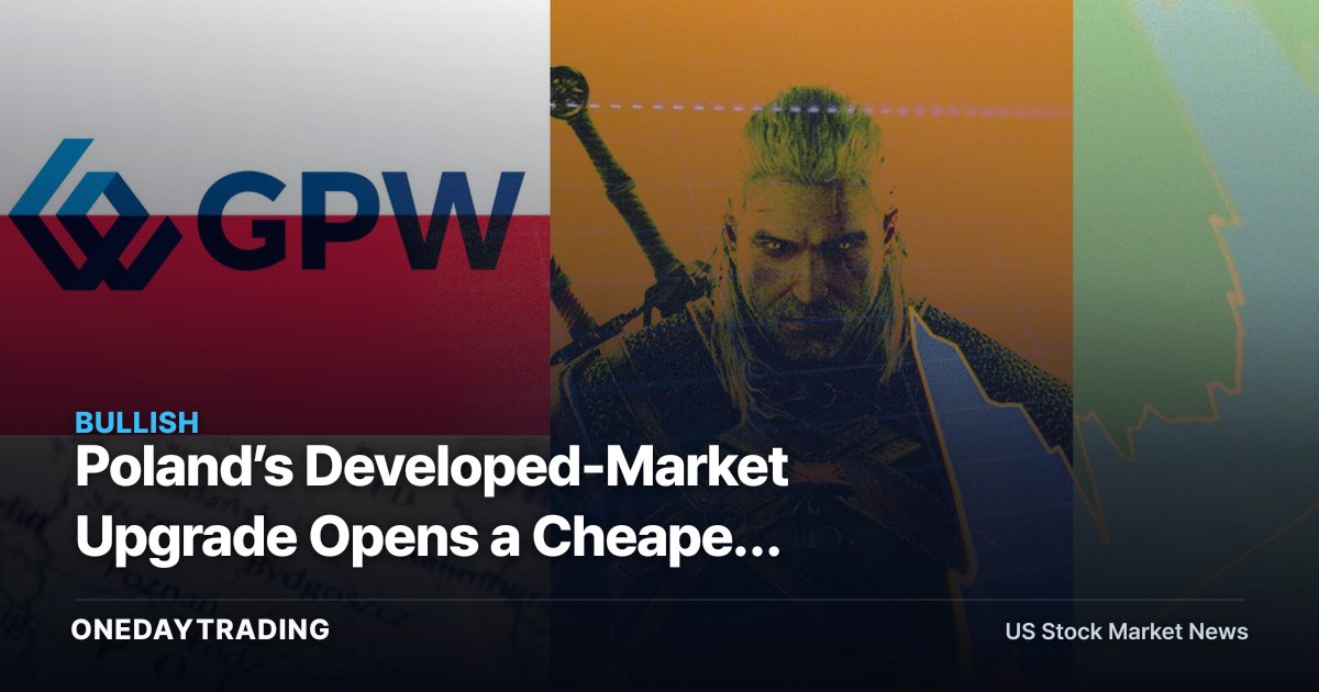 Poland’s Developed-Market Upgrade Opens a Cheaper Alternative to the S&P 500