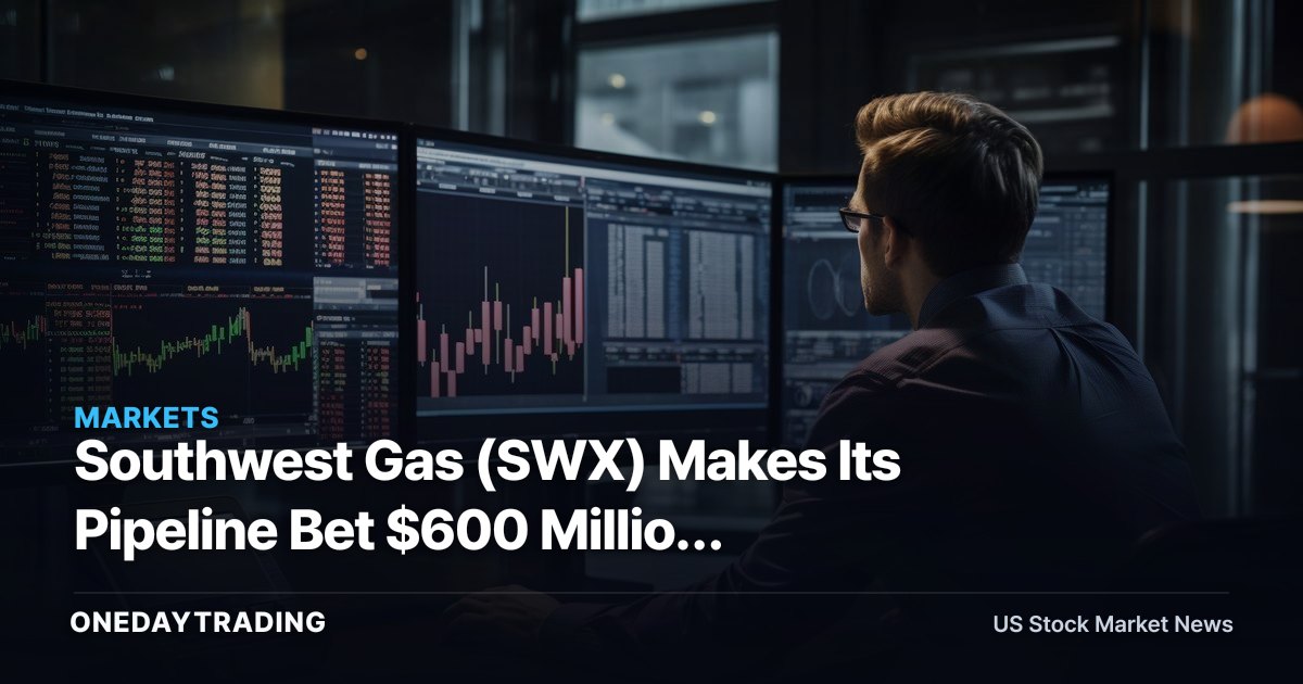 Southwest Gas (SWX) Makes Its Pipeline Bet $600 Million Bigger — What Investors Must Price Next