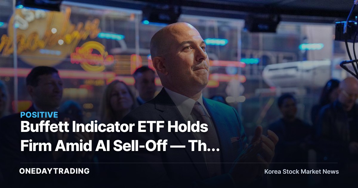 Buffett Indicator ETF Holds Firm Amid AI Sell-Off — The Real Reason Is the Quality Factor