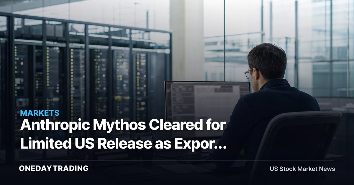 Anthropic Mythos Cleared for Limited US Release as Export Controls Hit AI Models — AMZN, GOOGL Exposure