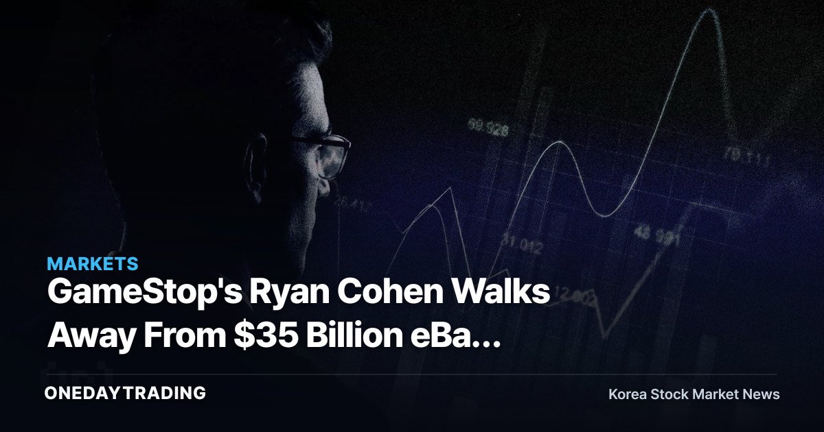 GameStop's Ryan Cohen Walks Away From $35 Billion eBay Windfall to Bet on GME — What It Means