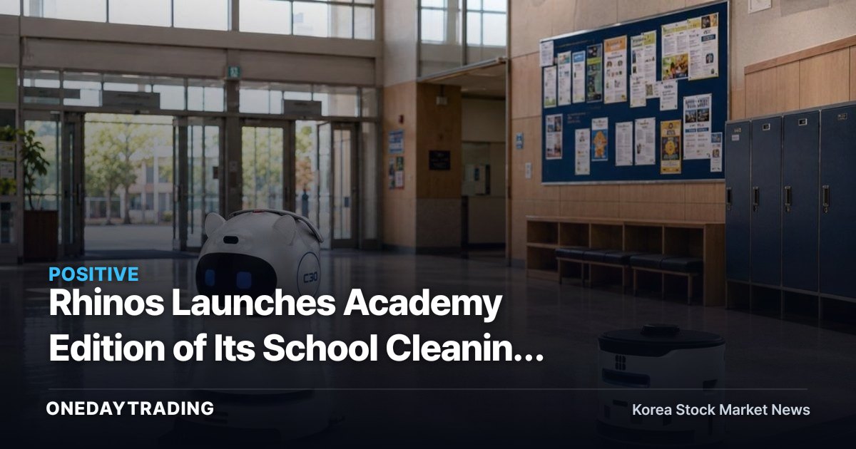 Rhinos Launches Academy Edition of Its School Cleaning Robot — a Signal That Service Robots Are Expanding Into the Public Market