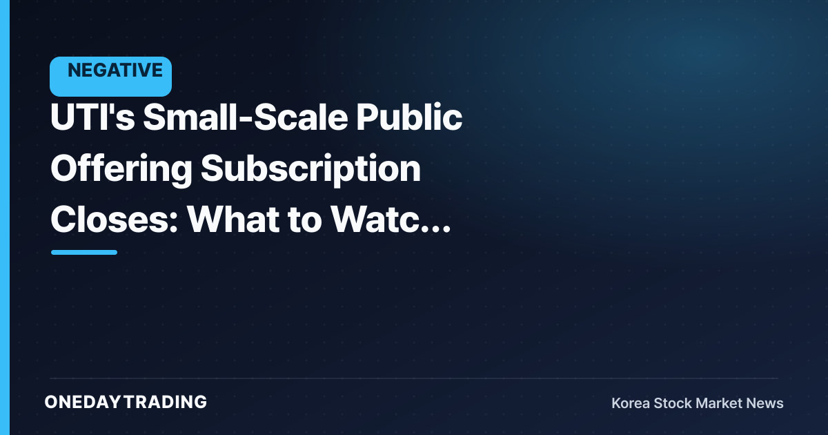 UTI's Small-Scale Public Offering Subscription Closes: What to Watch Beyond Dilution