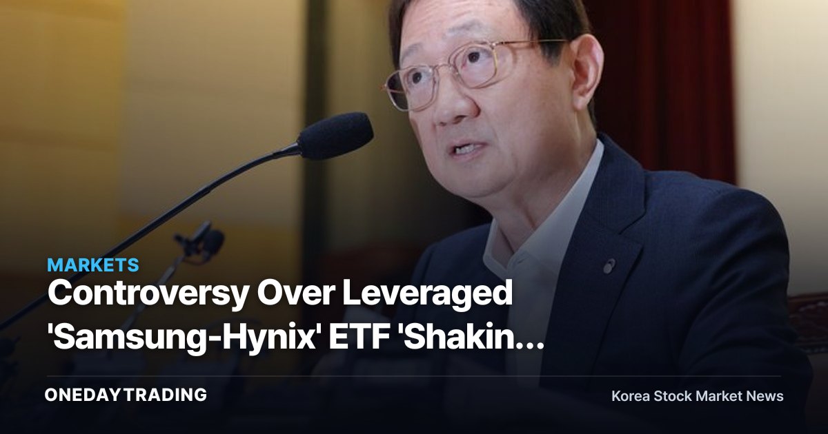 Controversy Over Leveraged 'Samsung-Hynix' ETF 'Shaking the Market' — Calculating the Actual Rebalancing Volume