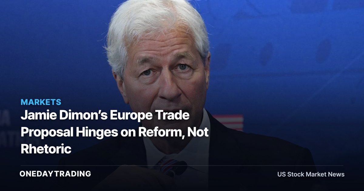 Jamie Dimon’s Europe Trade Proposal Hinges on Reform, Not Rhetoric