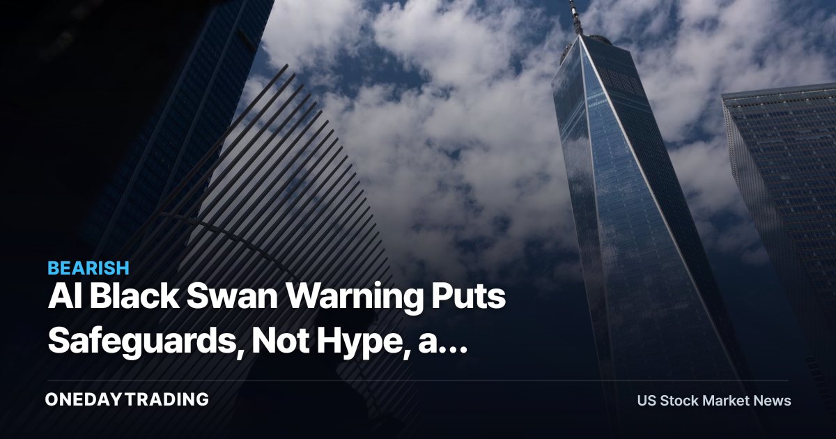 AI Black Swan Warning Puts Safeguards, Not Hype, at Center of the Trade