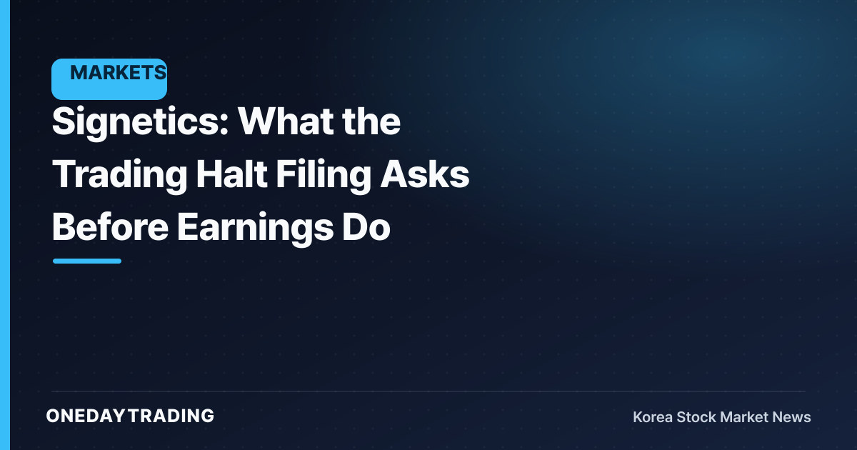 Signetics: What the Trading Halt Filing Asks Before Earnings Do
