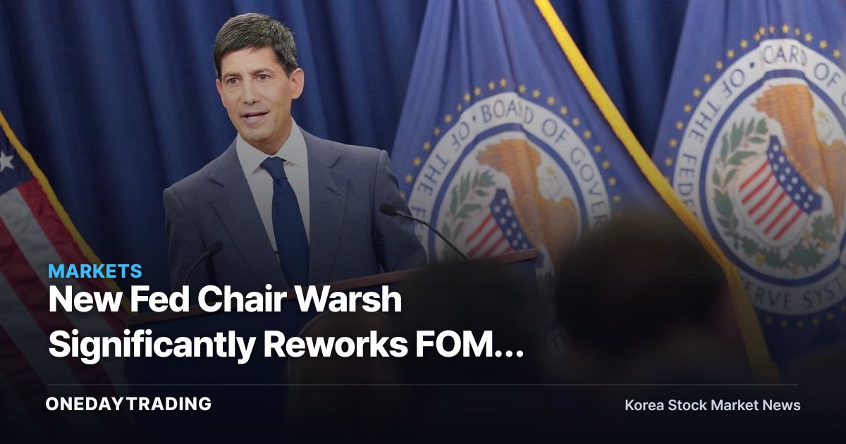 New Fed Chair Warsh Significantly Reworks FOMC Statement — What It Means for Korean Stocks and the Won