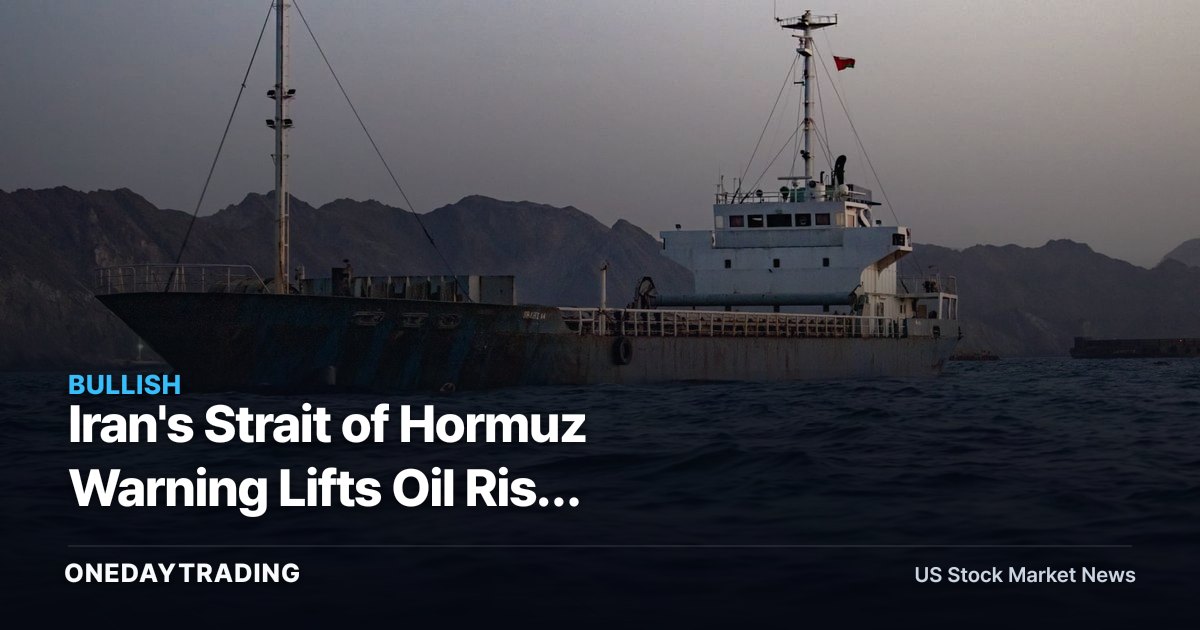Iran's Strait of Hormuz Warning Lifts Oil Risk Premium: XOM, CVX, Tanker Stocks in Focus