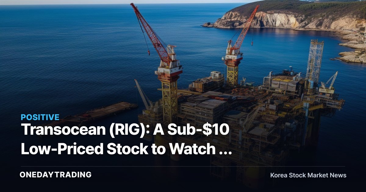 Transocean (RIG): A Sub-$10 Low-Priced Stock to Watch — Analyzing the Offshore Drilling Cycle and Investment Case