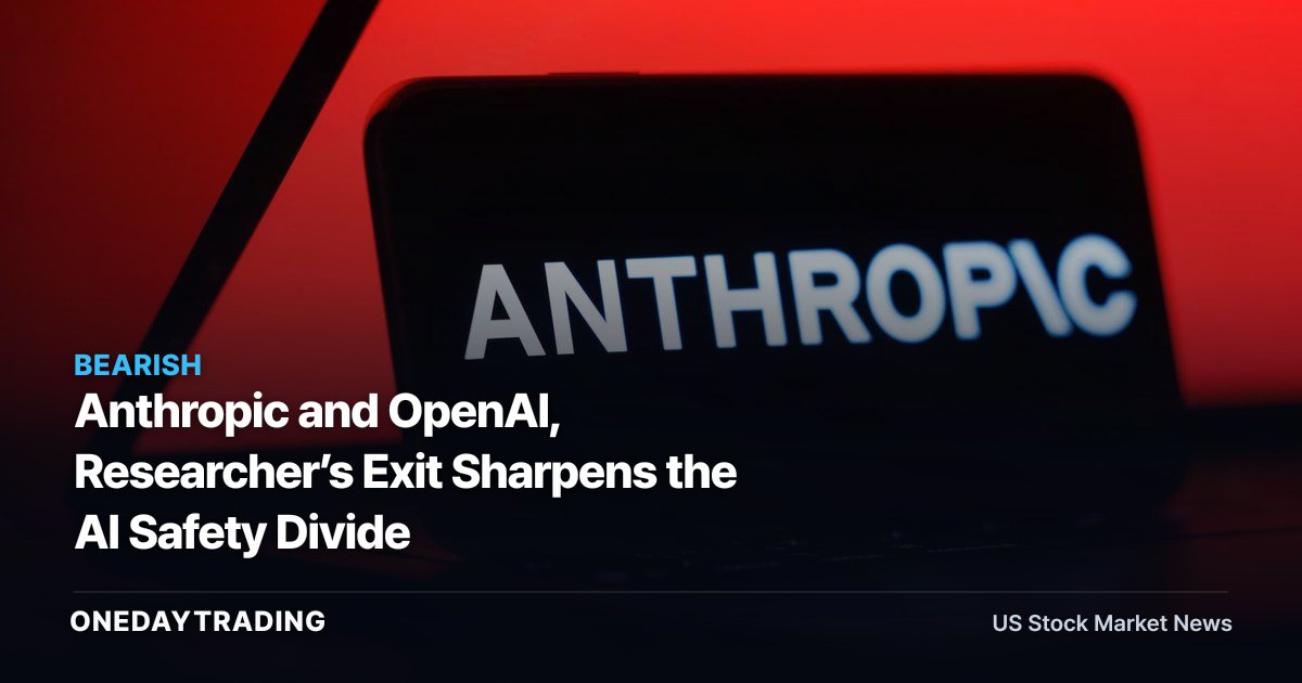 Anthropic and OpenAI, Researcher’s Exit Sharpens the AI Safety Divide
