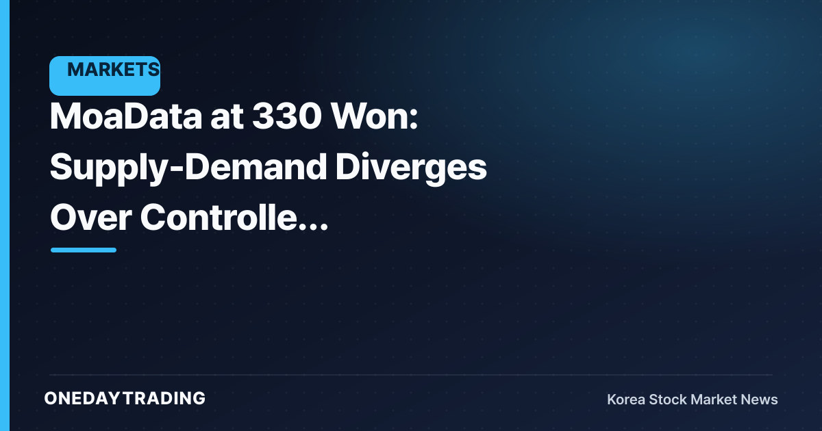 MoaData at 330 Won: Supply-Demand Diverges Over Controller Appointment