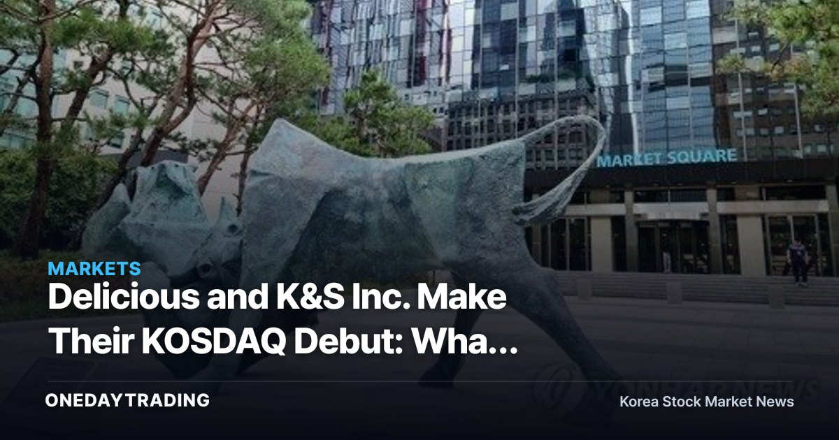 Delicious and K&S Inc. Make Their KOSDAQ Debut: What Diverging Subscription Sentiment Signals