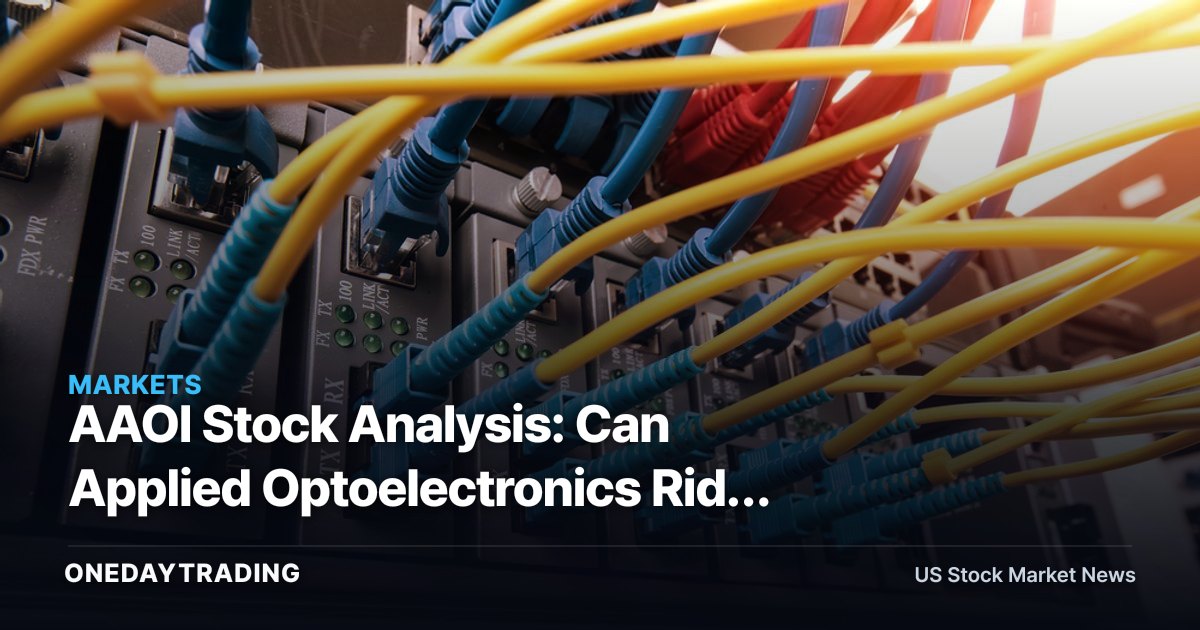 AAOI Stock Analysis: Can Applied Optoelectronics Ride the AI Data Center Optics Boom?