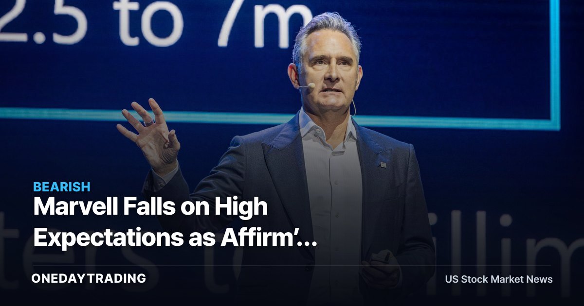 Marvell Falls on High Expectations as Affirm’s Strong Quarter Splits Friday Tape