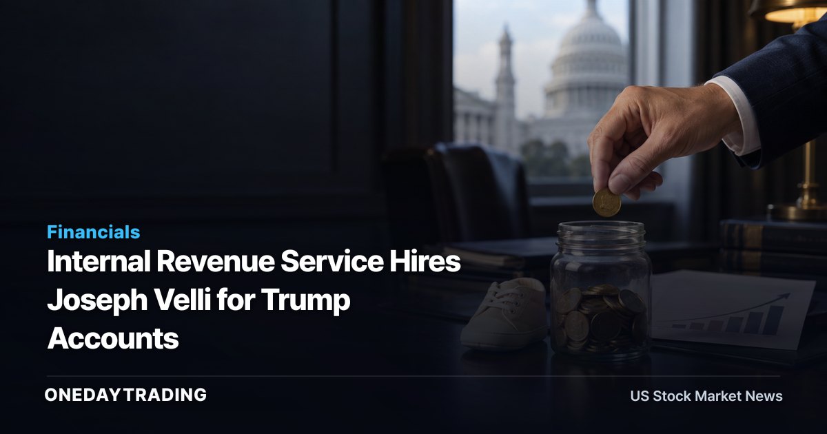 Internal Revenue Service Hires Joseph Velli for Trump Accounts