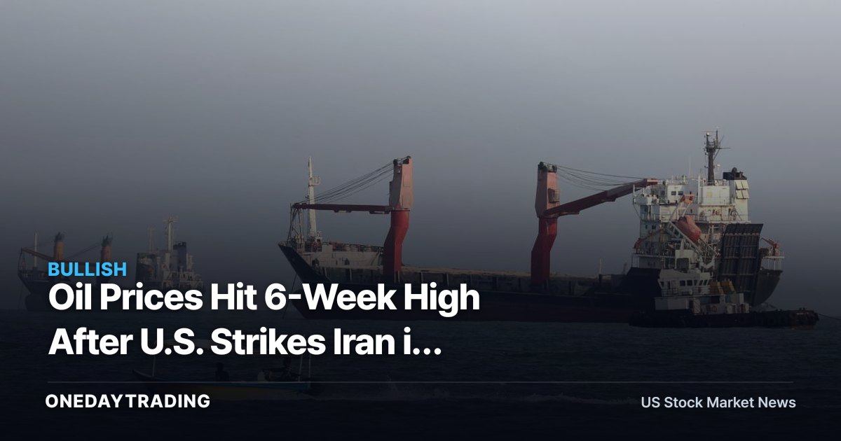 Oil Prices Hit 6-Week High After U.S. Strikes Iran in Hormuz