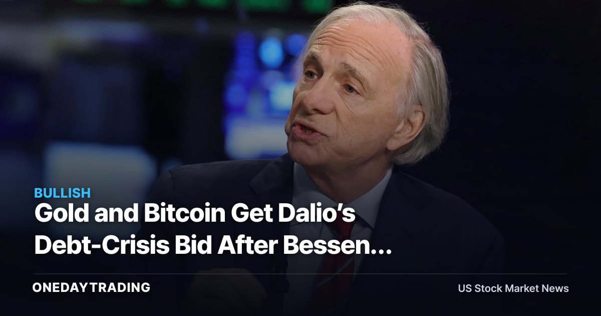 Gold and Bitcoin Get Dalio’s Debt-Crisis Bid After Bessent Buyback Signal