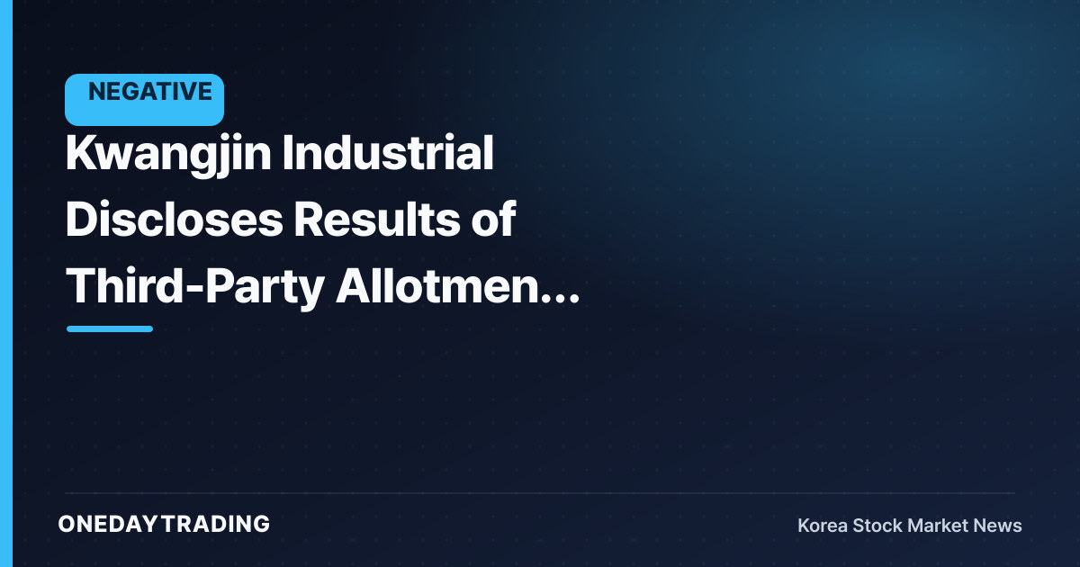 Kwangjin Industrial Discloses Results of Third-Party Allotment Paid-In Capital Increase — Share Dilution Emerges as a Key Variable