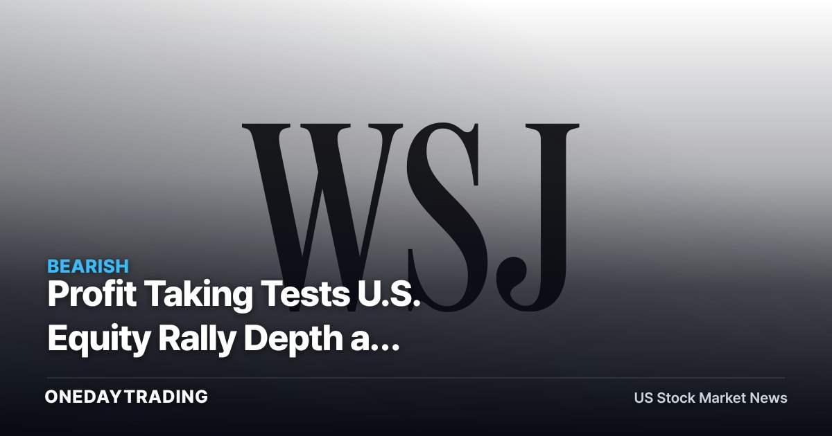 Profit Taking Tests U.S. Equity Rally Depth as Positioning Grows Extended