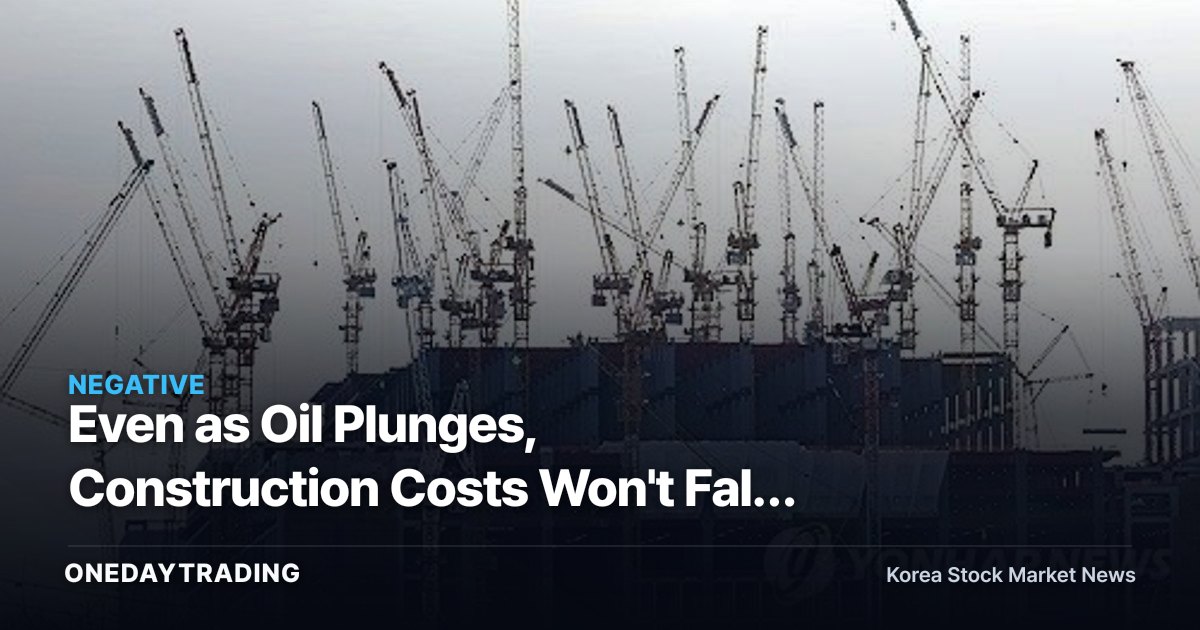 Even as Oil Plunges, Construction Costs Won't Fall — Cost Pressure on Builders Set to Drag On