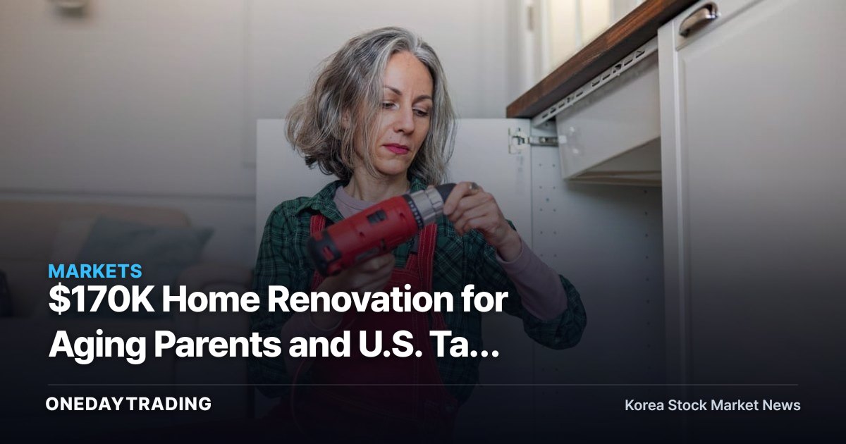 $170K Home Renovation for Aging Parents and U.S. Tax Breaks: Investment Angles in Barrier-Free Remodeling for an Aging Society