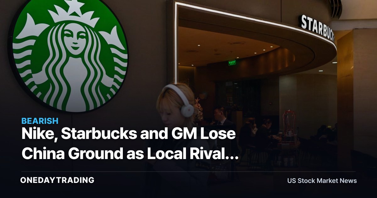 Nike, Starbucks and GM Lose China Ground as Local Rivals Reset Demand