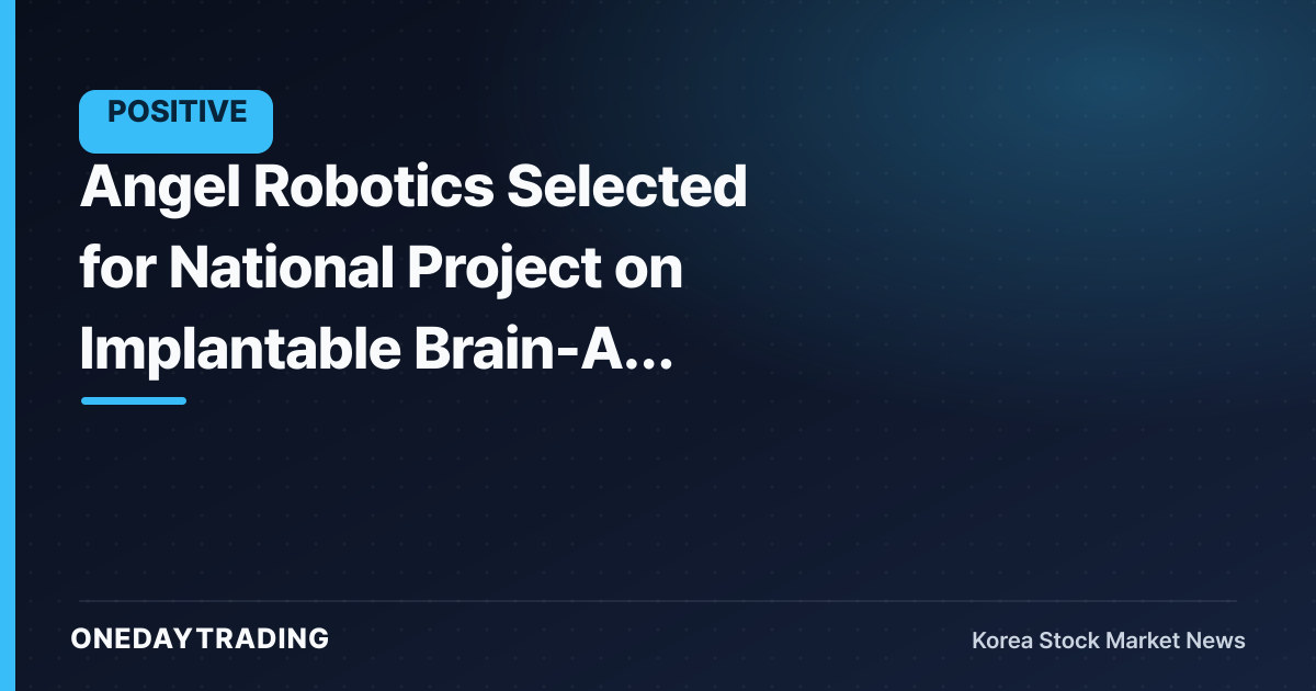 Angel Robotics Selected for National Project on Implantable Brain-AI Robotics