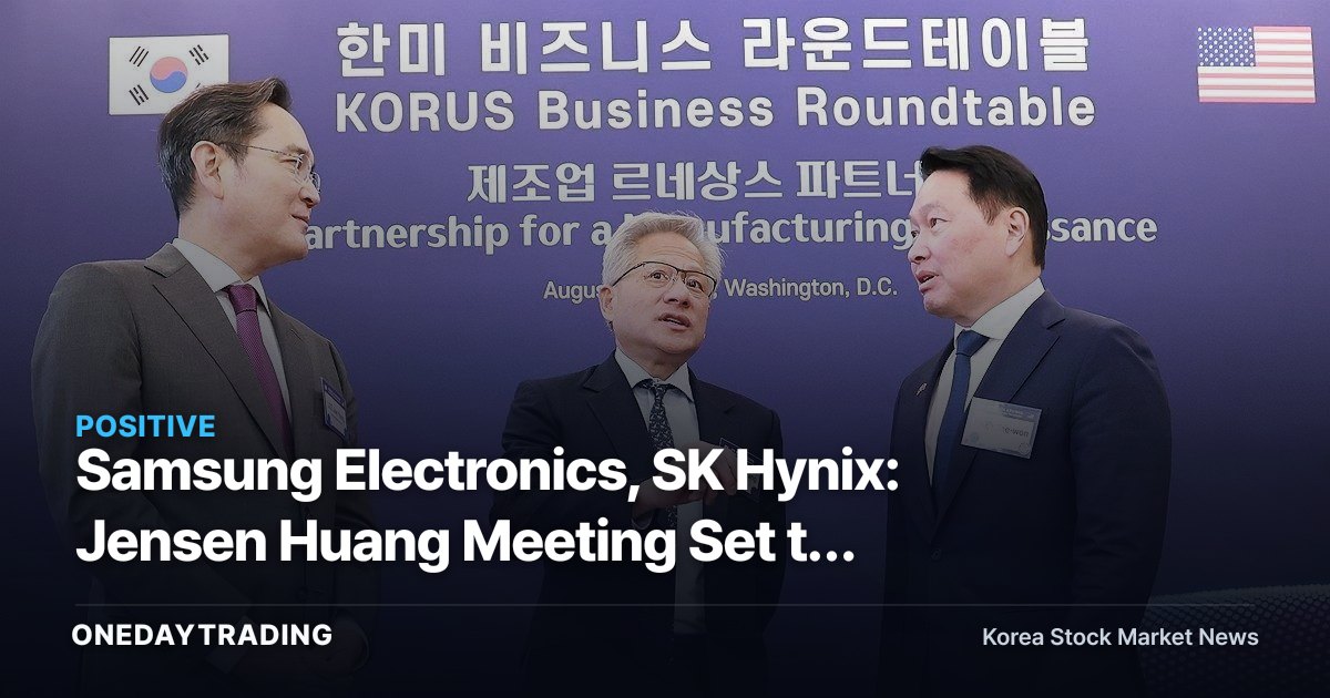 Samsung Electronics, SK Hynix: Jensen Huang Meeting Set to Decide AI Supply Chain Leadership