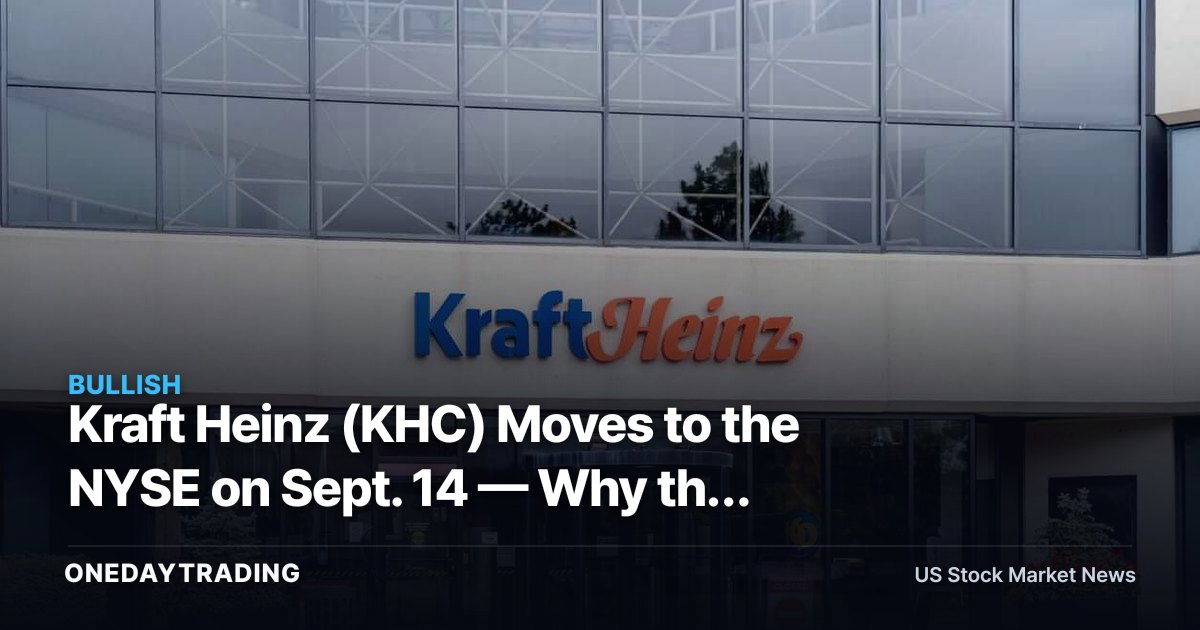 Kraft Heinz (KHC) Moves to the NYSE on Sept. 14 — Why the 6.32% Yield Still Matters