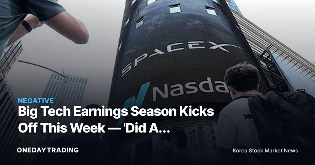 Big Tech Earnings Season Kicks Off This Week — 'Did AI Spending Pay Off?' Faces Its Test as Semiconductor Stocks Wobble First