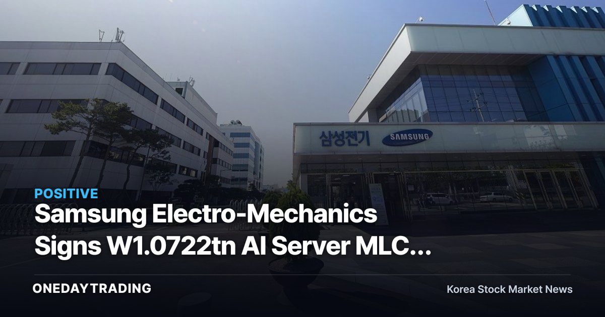Samsung Electro-Mechanics Signs W1.0722tn AI Server MLCC Deal