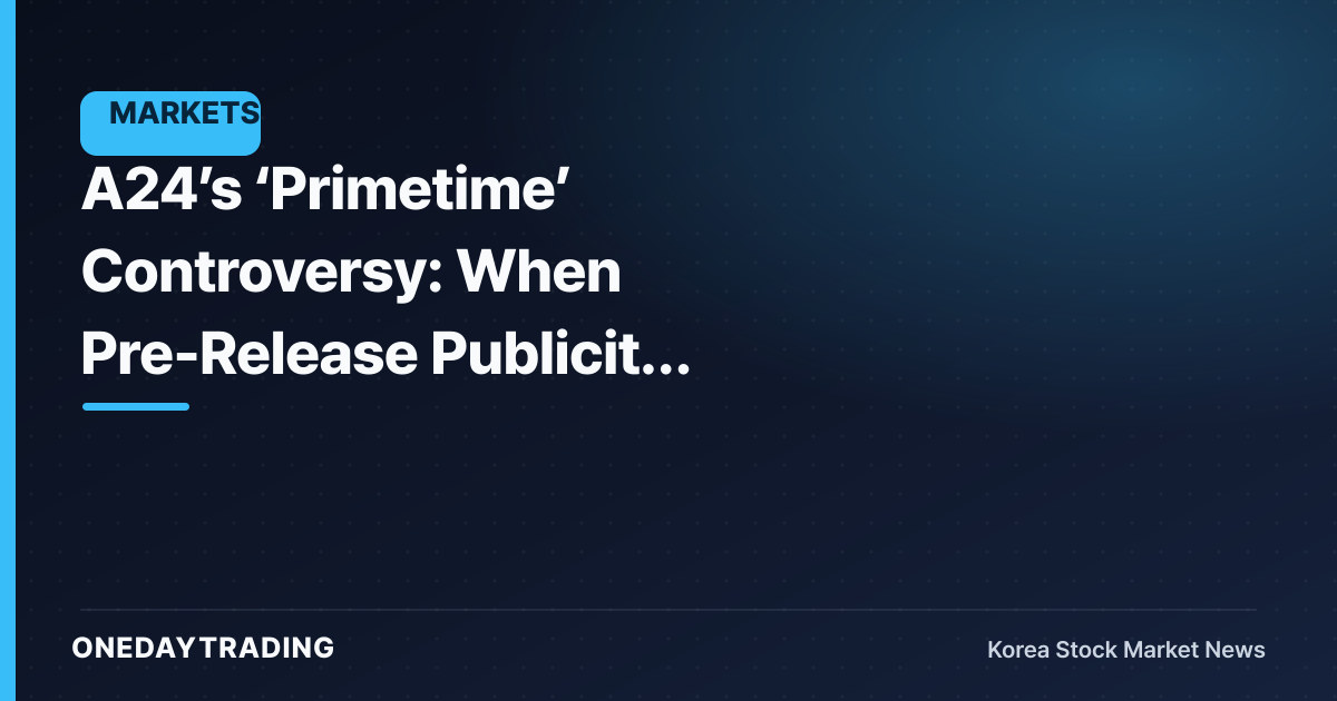 A24’s ‘Primetime’ Controversy: When Pre-Release Publicity Turns Into Risk