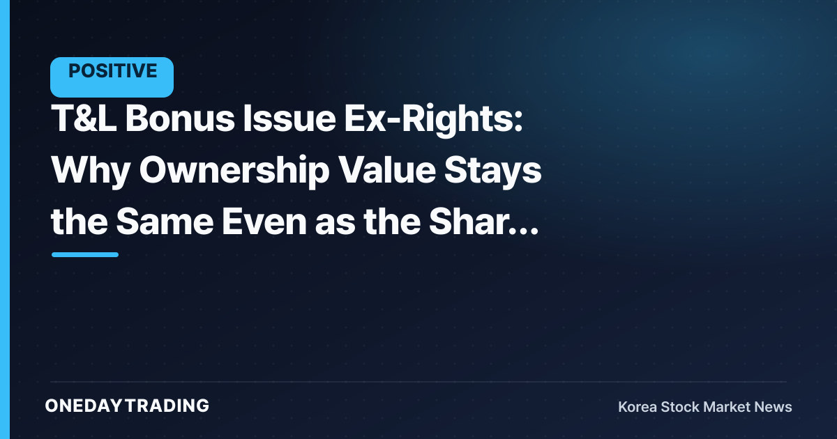 T&L Bonus Issue Ex-Rights: Why Ownership Value Stays the Same Even as the Share Price Falls