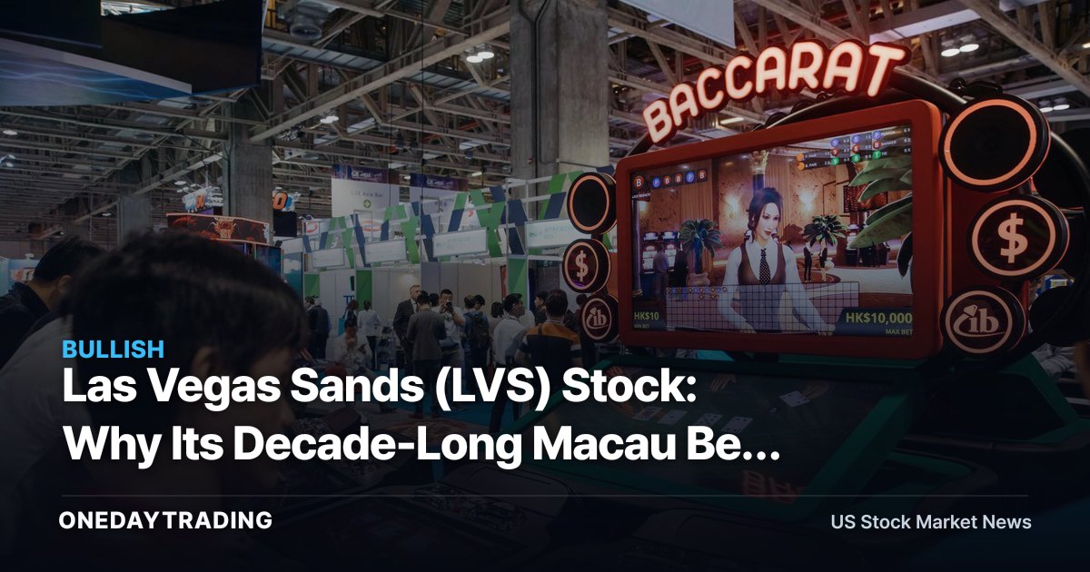 Las Vegas Sands (LVS) Stock: Why Its Decade-Long Macau Bet Is Back in Focus
