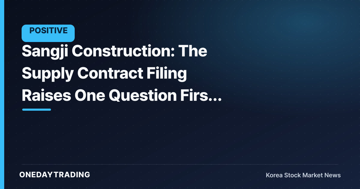 Sangji Construction: The Supply Contract Filing Raises One Question First — Cash