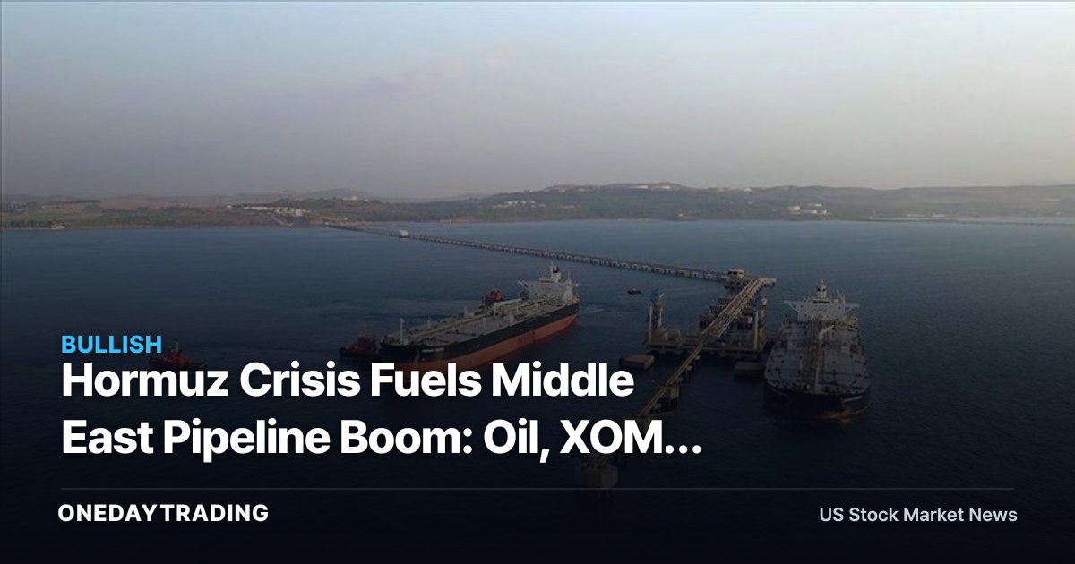 Hormuz Crisis Fuels Middle East Pipeline Boom: Oil, XOM, SLB, FRO in Focus