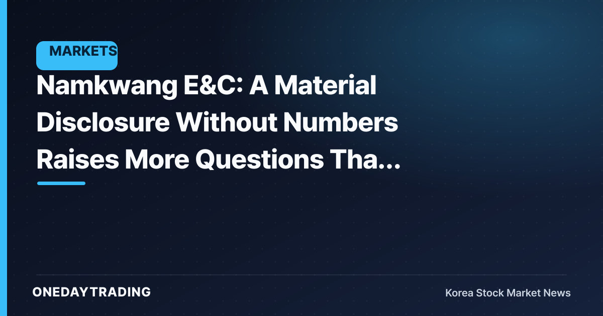 Namkwang E&C: A Material Disclosure Without Numbers Raises More Questions Than Answers