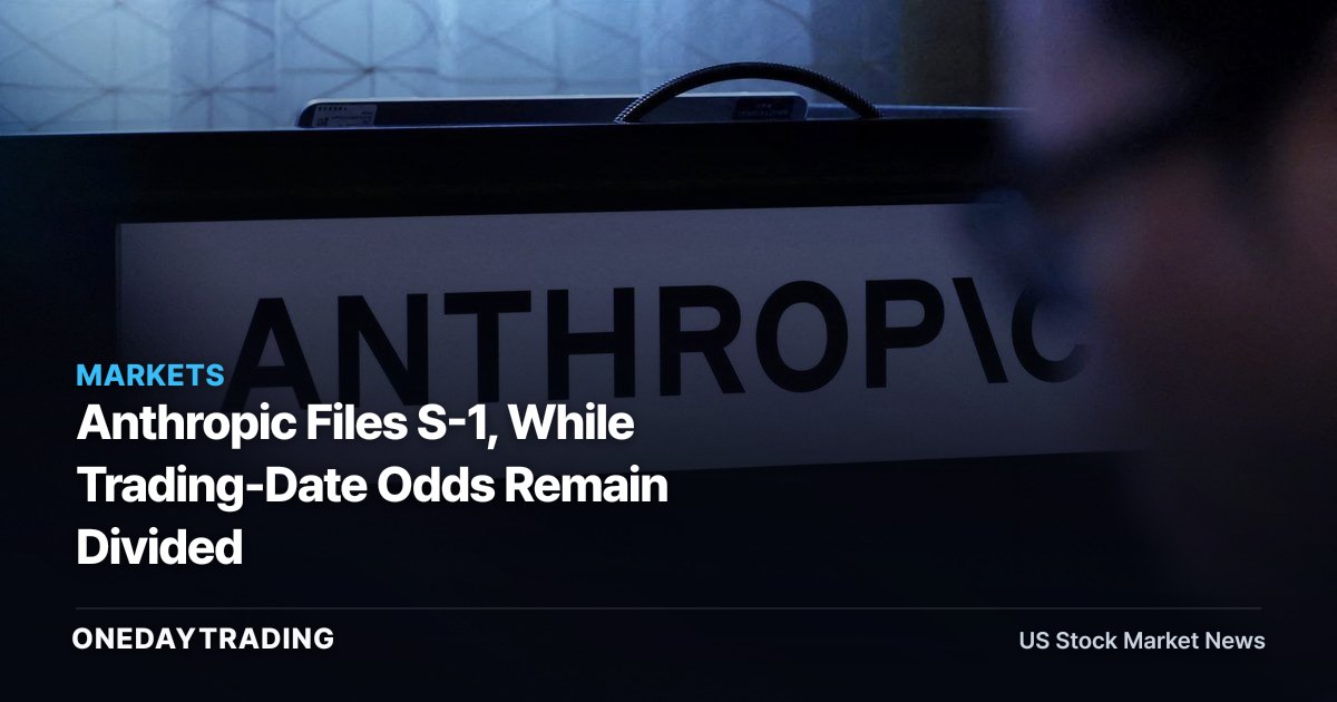 Anthropic Files S-1, While Trading-Date Odds Remain Divided