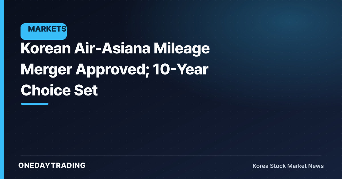 Korean Air-Asiana Mileage Merger Approved; 10-Year Choice Set
